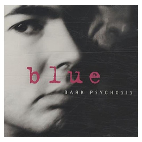 Bark psychosis blue cd - psychosis,