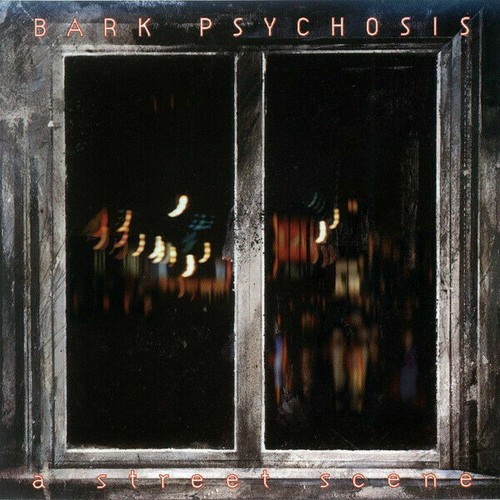 Bark psychosis street - :, scene