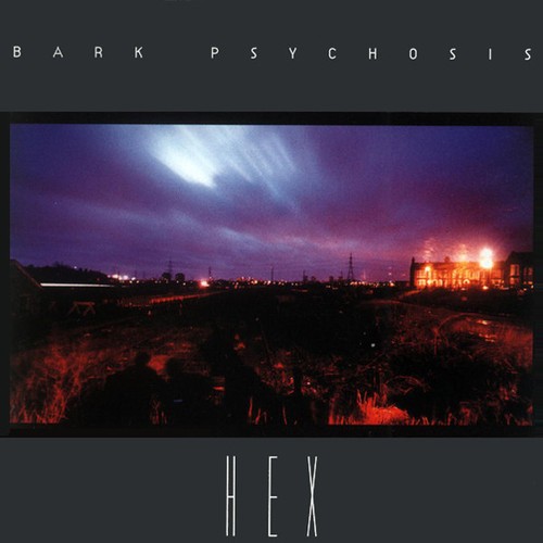 Bark psychosis hex - bark, cd