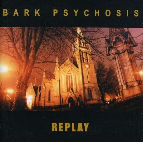 Bark psychosis replay - bark,