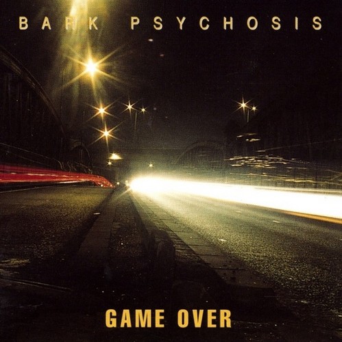 Bark psychosis game over - bark,
